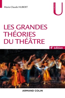 Les grandes théories du théâtre - 4e éd. by Marie-Claude Hubert