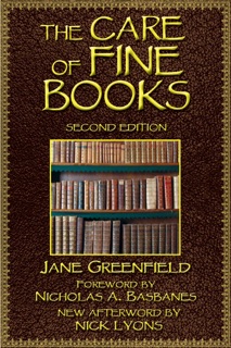 The Care of Fine Books by Jane Greenfield, Nicholas A. Basbanes & Nick Lyons