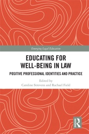 Educating for Well-Being in Law - Caroline Strevens & Rachael Field