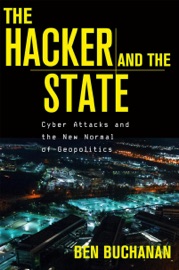 The Hacker and the State - Ben Buchanan