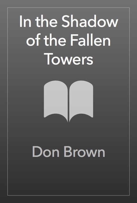 In the Shadow of the Fallen Towers
