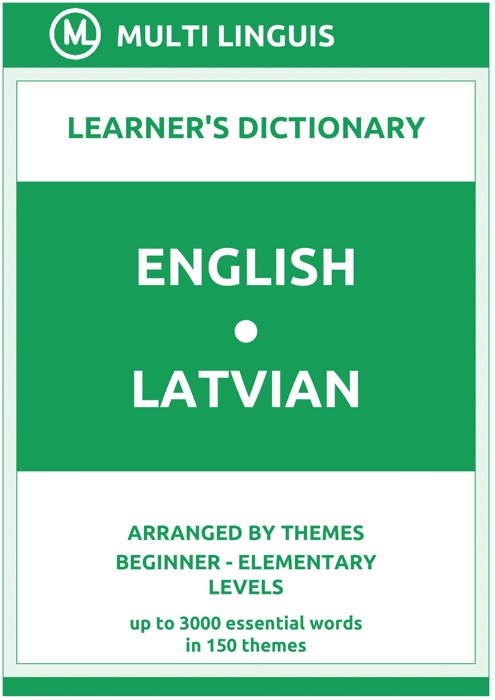 English-Latvian Learner's Dictionary (Arranged by Themes, Beginner - Elementary Levels)