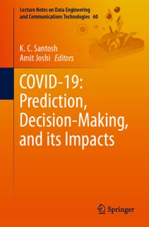 COVID-19: Prediction, Decision-Making, and its Impacts by K.C. Santosh & Amit Joshi