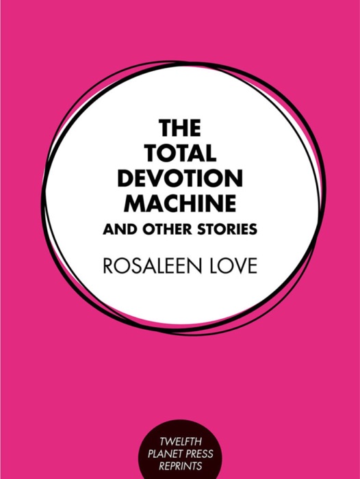 The Total Devotion Machine and Other Stories