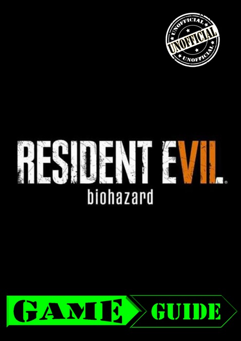 Resident Evil 7 Game Guide
