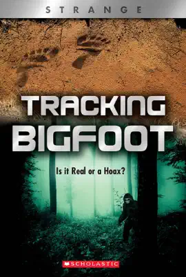 Tracking Big Foot: Is it Real or a Hoax? (XBooks: Strange)