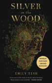 Silver in the Wood - Emily Tesh