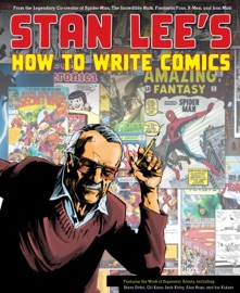Stan Lee's How to Write Comics - Stan Lee, Steve Ditko, Gil Kane, Jack Kirby & Alex Ross