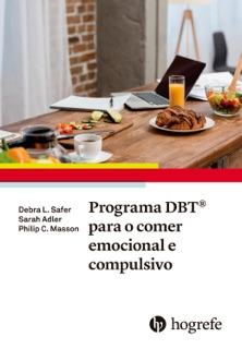 Programa DBT® para o comer emocional e compulsivo by Debra L. Safer, Sarah Adler & Philip C. Masson