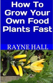 How to Grow Your Own Food Plants Fast - Rayne Hall