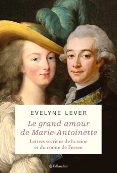 Le grand amour de Marie-Antoinette - Évelyne Lever