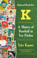 K: A History of Baseball in Ten Pitches - Tyler Kepner Cover Art