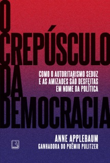 O crepúsculo da democracia by Anne Applebaum