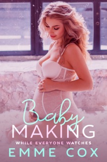 Baby Making While Everyone Watches by Emme Cox