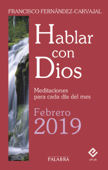 Hablar con Dios - Febrero 2019 - Francisco Fernández-Carvajal