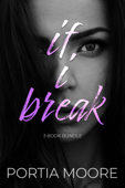 If I Break 3 Book Bundle - Portia Moore