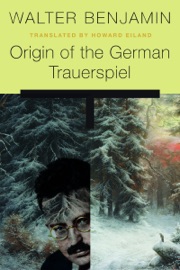 Origin of the German Trauerspiel - Walter Benjamin & Howard Eiland