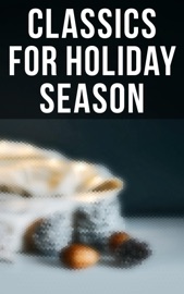 Classics for Holiday Season - William Shakespeare, John Milton, Jonathan Swift, Daniel Defoe, Henry Fielding, Laurence Sterne, Jane Austen, William Makepeace Thackeray, P. B. Shelley, Mary Shelley, John Keats, Charlotte Brontë, Emily Brontë, Anne Brontë, George Eliot, Charles Dickens, Thomas Hardy, Elizabeth Von Arnim, D. H. Lawrence, Ann Ward Radcliffe, Bram Stoke, Arthur Conan Doyle, Joseph Conrad, Oscar Wilde, Lewis Carroll, Frances Hodgson Burnett, C. S. Lewis, George Weedon Grossmith, H.G. Wells, Willkie Collins, G. K. Chesterton, E. M. Forster, T. S. Eliot, James Joyce, George Bernard Shaw, W. B. Yeats, Sir Walter Scott, Robert Louis Stevenson, Kenneth Grahame, George MacDonald, James Matthew Barrie, Mark Twain, Jack London, Herman Melville, Nathaniel Hawthorne, Louisa May Alcott, Willa Cather, Edith Wharton, Kate Chopin, Henry David Thoreau, Walt Whitman, Kahlil Gibran, Harriet Beecher Stowe, Frederick Douglass, James Fenimore Cooper, Henry James, Edgar Allan Poe, H. P. Lovecraft, Lewis Wallace, L.M. Montgomery, Homer, Plato, Apuleius, Marcus Aurelius, Johann Wolfgang von Goethe, Herman Hesse, Friedrich Nietzsche, Jules Verne, Marcel Proust, Victor Hugo, Gustave Flaubert, Gaston Leroux, Honoré de Balzac, Stendhal, Voltaire, Charles Baudelaire, Alexandre Dumas, Émile Zola, Henrik Ibsen, Leo Tolstoy, Fyodor Dostoyevsky, Ivan Turgenev, Anton Chekhov, Nikolai Gogol, Miguel de Cervantes, Benito Pérez Galdós, Pedro Calderón de la Barca, Dante, Giovanni Boccaccio, Niccolò Machiavelli, Rabindranath Tagore, Bankim Chandra Chatterjee, Kalidasa, Valmiki, Laozi, Sun Tzu, Confucius, Cao Xueqin, Princess Der Ling, Inazo Nitobe, Kakuzo Okakura, Soseki Natsume, Charlotte Perkins Gilman, F. Scott Fitzgerald, William Dean Howells, Washington Irving, L. Frank Baum, Theodor Storm, Juan Valera & Rudyard Kipling