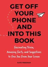 Get Off Your iPhone Now! - Kate Freeman