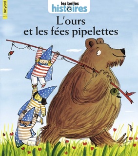 L'ours et les fées pipelettes by Emilio Urberuaga & Anne-Isabelle Lacassagne