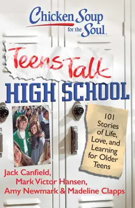 Read: Chicken Soup Book for the Soul: Teens Talk High School