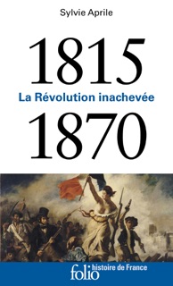 1815-1870. La Révolution inachevée by Sylvie Aprile