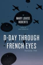 D-Day Through French Eyes - Mary Louise Roberts Cover Art