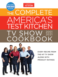 The Complete America's Test Kitchen TV Show Cookbook 2001-2021