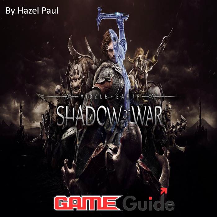 Middle-earth Shadow of War Game Guide
