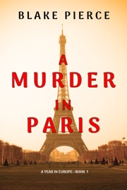 A Murder in Paris (A Year in Europe—Book 1) - Blake Pierce