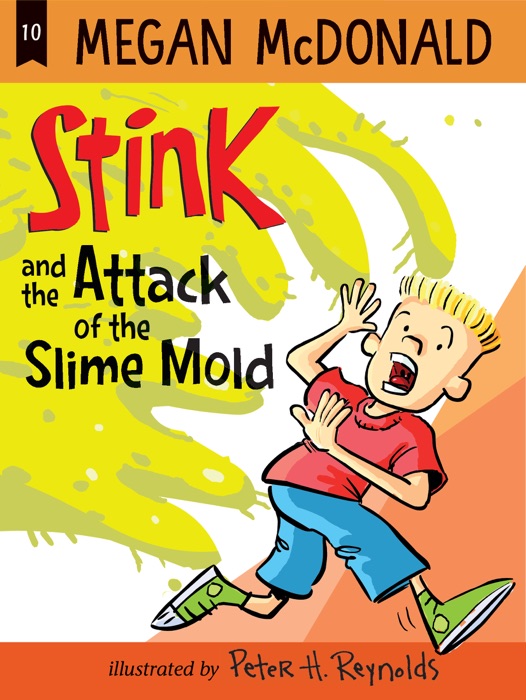 Stink and the Attack of the Slime Mold (Book #10)