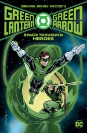 Green Lantern/Green Arrow: Space Traveling Heroes - Dennis O'Neil, Elliot S! Maggin, Frank McGinty, Mike Grell & Alex Saviuk