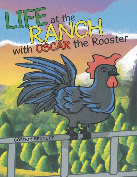 Life at the Ranch  with Oscar the Rooster