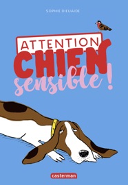 Attention chien sensible ! - Sophie Dieuaide