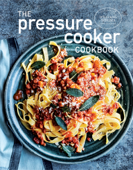 The Pressure Cooker Cookbook - The Williams-Sonoma Test Kitchen