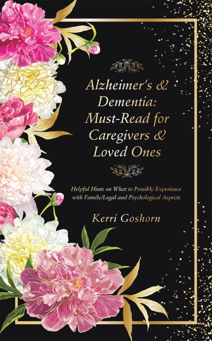 Download ~ Alzheimer’s & Dementia: Must-Read for Caregivers & Loved Ones # by Kerri Goshorn ~ eBook PDF Kindle ePub Free