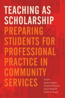 Teaching as Scholarship by Jacqui Gingras, Pamela Robinson, Janice Waddell & Linda D. Cooper