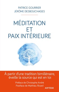 Méditation et paix intérieure by Patrice Gourrier, Jérôme Desbouchages, Christophe André & Matthieu Ricard