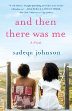 And Then There Was Me - Sadeqa Johnson Cover Art