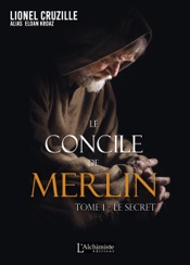 Le Concile de Merlin - Tome 1 : Le secret