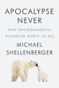 Michael Shellenberger - Apocalypse Never artwork