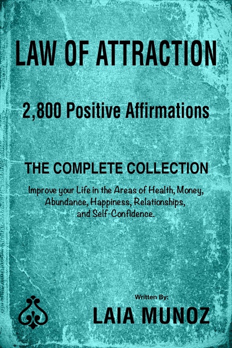 Law of Attraction. 2,800 Positive Affirmations. The Complete Collection.