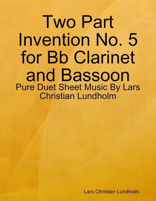 Two Part Invention No. 5 for Bb Clarinet and Bassoon - Pure Duet Sheet Music By Lars Christian Lundholm