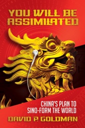 Download You Will Be Assimilated: China’s Plan to Sino-form the World