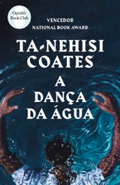 A Dança da Água - Ta-Nehisi Coates