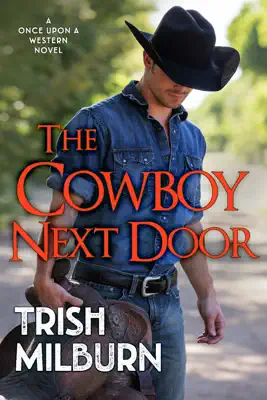 The Cowboy Next Door by Trish Milburn book