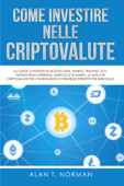 Come Investire Nelle Criptovalute - Alan T. Norman