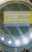 Die Mystik im Christentum und in den nichtchristlichen Religionen - Joseph Schumacher