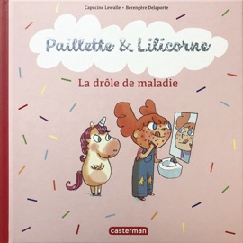 Paillette et Lilicorne (Tome 4) - La drôle de maladie - Capucine Lewalle