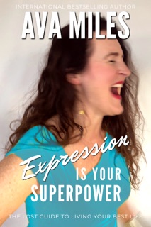 Expression Is Your Superpower by Ava Miles